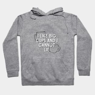 I Like Big Cups and I Cannot Lie Hoodie